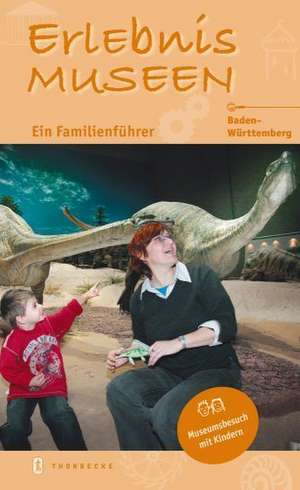 Erlebnis Museen - Ein Familienführer de Eva Schürg