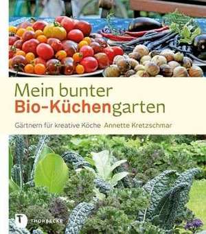 Mein bunter Bio-Küchengarten de Annette Kretzschmar