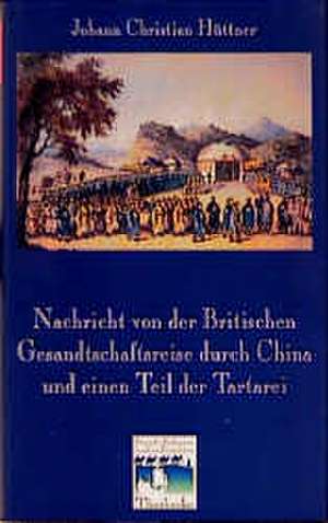 Nachricht Von Der Britischen Gesandtschaftsreise Durch China Und Einen Teil Der Tartarei (Berlin 1797): Grundwissen Kodikologie Und Palaographie de Johann Christian Hüttner