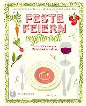 Feste feiern vegetarisch de Katharina Saheicha