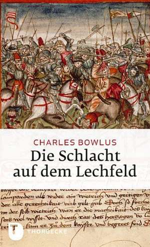 Die Schlacht auf dem Lechfeld de Charles Bowlus