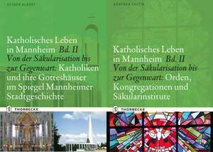 Katholisches Leben in Mannheim Bd. II a Und II B: Von Der Sakularisation Bis Zur Gegenwart de Albert Reiner