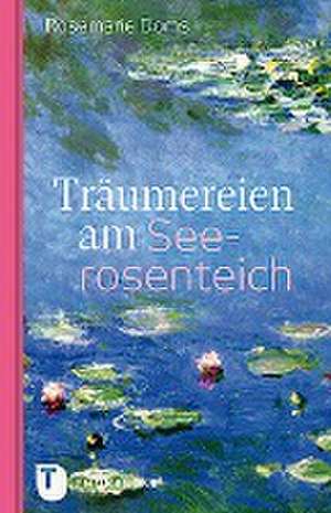 Träumereien am Seerosenteich de Rosemarie Doms