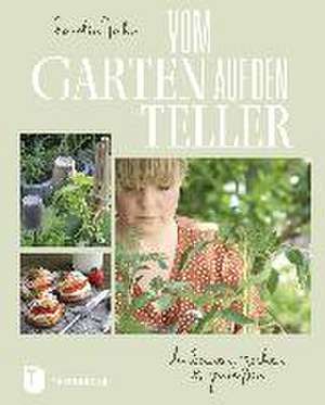 Vom Garten auf den Teller de Carolin Jahn