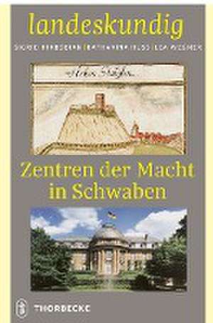 Zentren der Macht in Schwaben de Sigrid Hirbodian