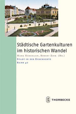 Stadtische Gartenkulturen Im Historischen Wandel: 46. Arbeitstagung in Karlsruhe, 23.-25. November 2007, Und Symposium 60 Jahre Grundgesetz. Stadt Und Demokratie, 8. Ma de Mark Häberlein