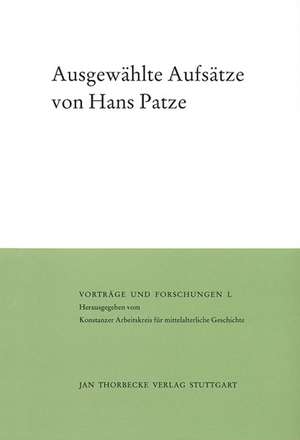 Ausgewahlte Aufsatze: Grundfragen Zum Verstandnis Des Adels Im Mittelalter de Hans Patze