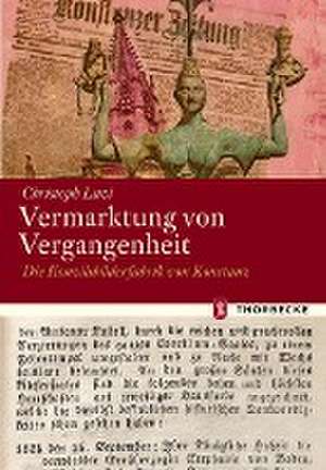 Vermarktung von Vergangenheit de Christoph Luzi