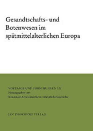 Gesandtschafts- Und Botenwesen Im Spatmittelalterlichen Europa: Die Altesten Konstanzer Baugerichtsprotokolle (1452-1470) de Rainer C. Schwinges