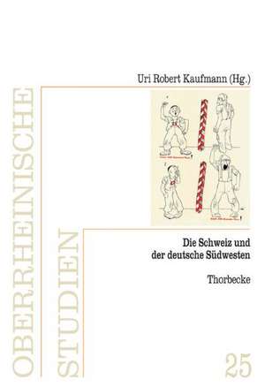 Die Schweiz Und Der Deutsche Sudwesten: Der Oberrhein ALS Europaische Landschaft Im 15. Jahrhundert de Uri Kaufmann