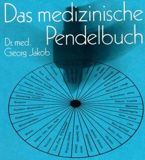 Das medizinische Pendelbuch de Georg Jakob