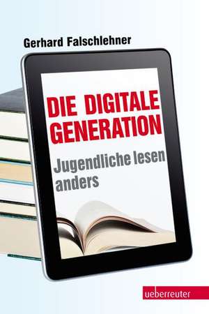 Die digitale Generation de Gerhard Falschlehner