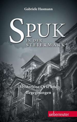 Spuk in der Steiermark de Gabriele Hasmann