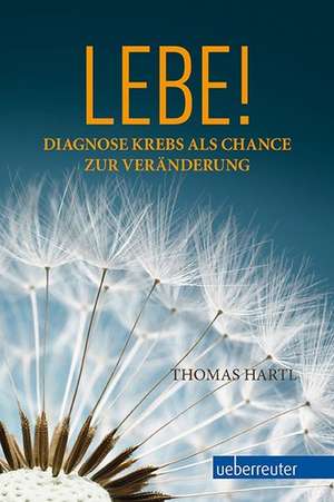 Lebe! de Thomas Hartl