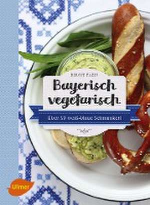 Bayerisch vegetarisch de Birgit Fazis