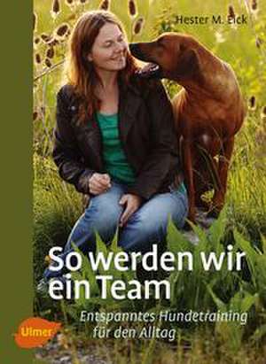 So werden wir ein Team de Hester M. Eick