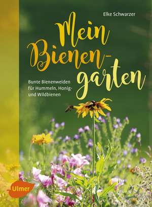 Mein Bienengarten de Elke Schwarzer