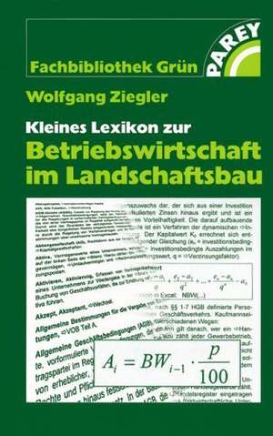 Kleines Lexikon zur Betriebswirtschaft im Landschaftsbau de Wolfgang Ziegler