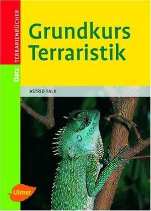 Falk, A: Grundkurs Terraristik