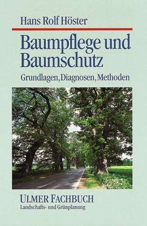 Baumpflege und Baumschutz de Hans Rolf Höster