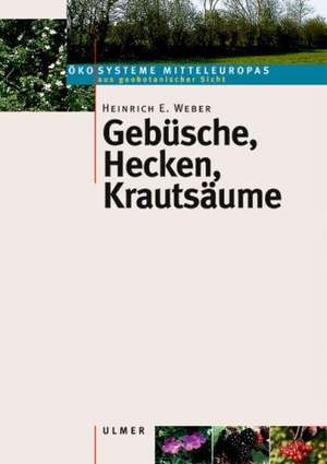 Gebüsche, Hecken, Krautsäume de Heinrich E. Weber