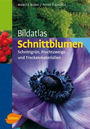 Bildatlas Schnittblumen de Moritz Bürki