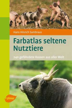 Farbatlas Seltene Nutztiere de Hans Hinrich Sambraus