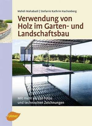 Verwendung von Holz im Garten- und Landschaftsbau de Mehdi Mahabadi