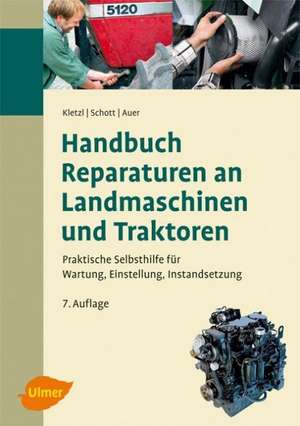 Handbuch Reparaturen an Landmaschinen und Traktoren de Walter Kletzl