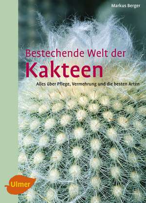 Bestechende Welt der Kakteen de Markus Berger