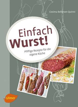 Einfach Wurst! de Cosima Bellersen Quirini