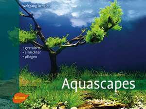 Aquascapes de Wolfgang Dengler