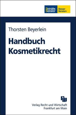 Handbuch Kosmetikrecht de Thorsten Beyerlein