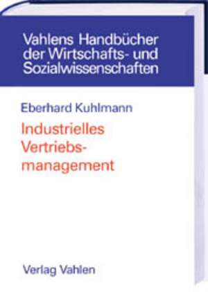 Industrielles Vertriebsmanagement de Eberhard Kuhlmann