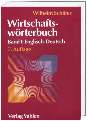 Wirtschaftswörterbuch 1. Englisch-Deutsch de Wilhelm Schäfer