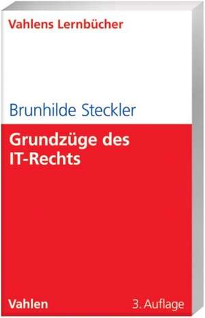 Grundzüge des IT-Rechts de Brunhilde Steckler