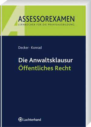 Die Anwaltsklausur Öffentliches Recht de Andreas Decker