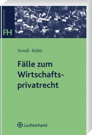 Fälle zum Wirtschaftsprivatrecht de Rainer Strauß