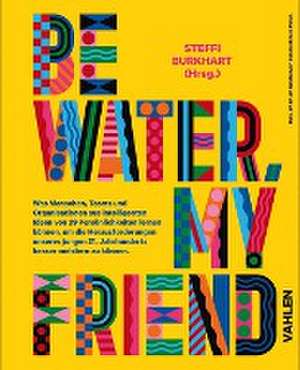 Be water, my friend de Steffi Burkhart