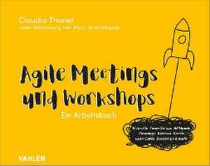 Agile Meetings und Workshops de Claudia Thonet