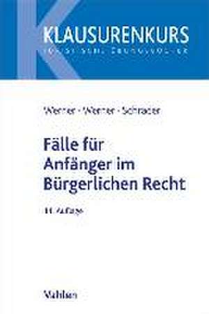 Fälle für Anfänger im Bürgerlichen Recht de Olaf Werner