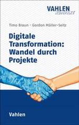 Digitale Transformation: Wandel durch Projekte de Timo Braun