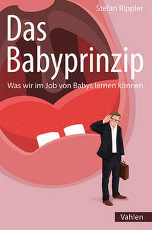 Das Babyprinzip de Stefan Rippler