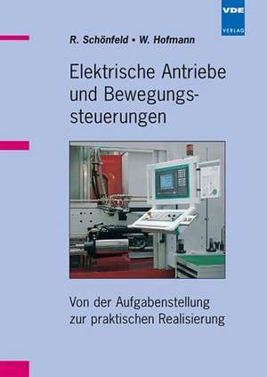 Elektrische Antriebe und Bewegungssteuerungen de R. Schönfeld