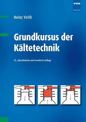 Grundkurs der Kältetechnik de Heinz Veith