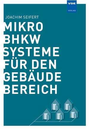 Mikro-BHKW-Systeme für den Gebäudebereich de Joachim Seifert