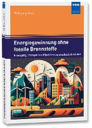 Energiegewinnung ohne fossile Brennstoffe de Wolfgang Noot