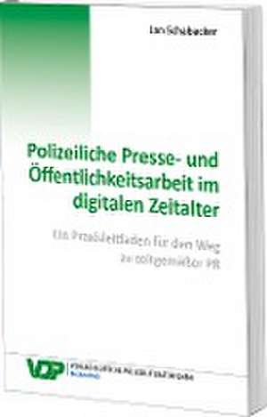 Polizeiliche Presse- und Öffentlichkeitsarbeit im digitalen Zeitalter de Jan Schabacker