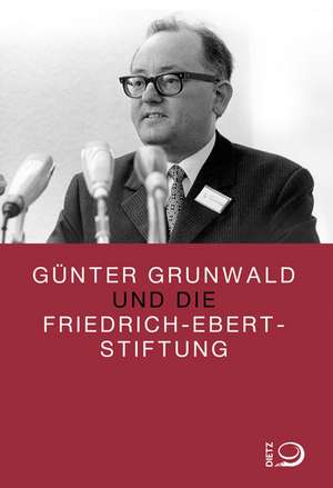 Günter Grunwald und die Friedrich-Ebert-Stiftung de Dieter Dowe