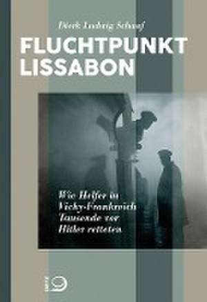 Fluchtpunkt Lissabon de Dierk L. Schaaf